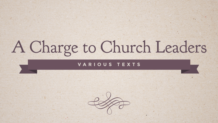 Charge To Church Leaders